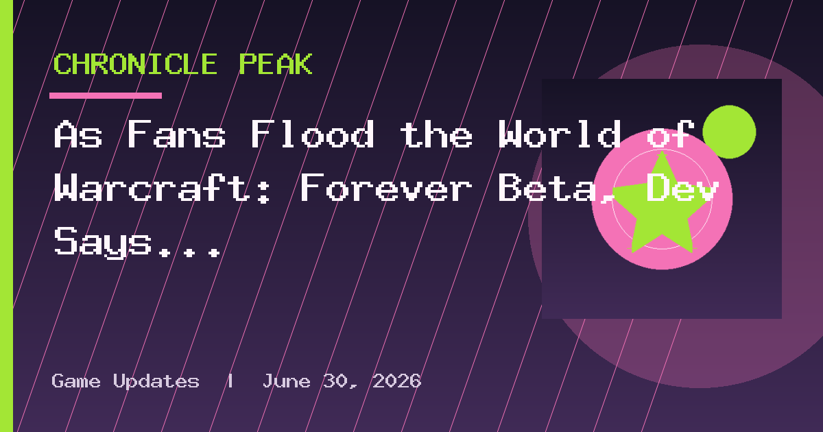 As Fans Flood the World of Warcraft: Forever Beta, Dev Says It's Putting Up