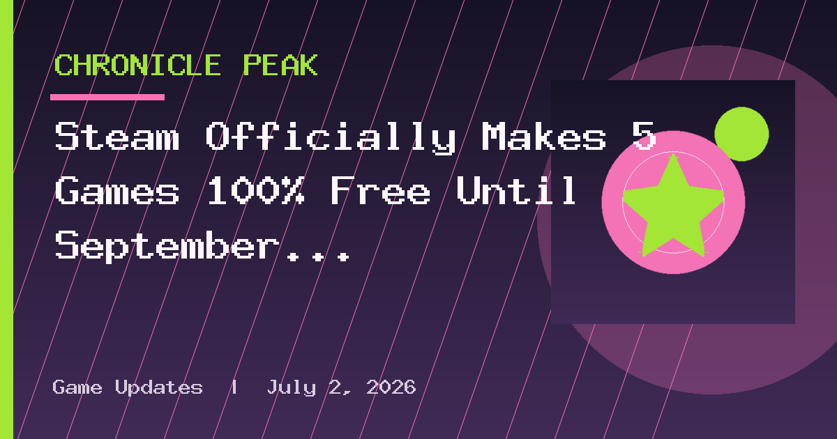 Steam Officially Makes 5 Games 100% Free Until September 14